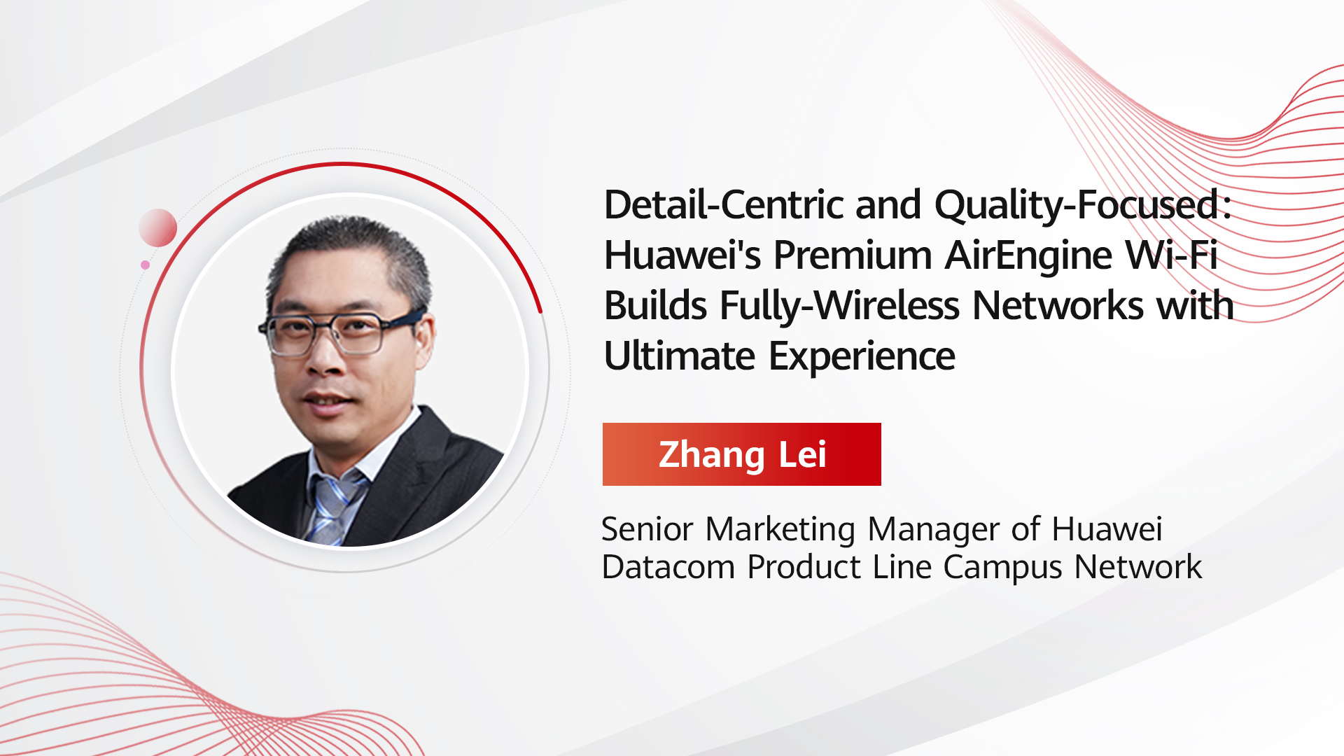 Detail-Centric and Quality-Focused: Huawei's Premium AirEngine Wi-Fi Builds Fully-Wireless Networks with Ultimate Experience